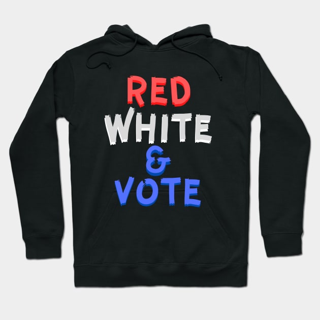 Red White and & Vote Hoodie by KoreDemeter14